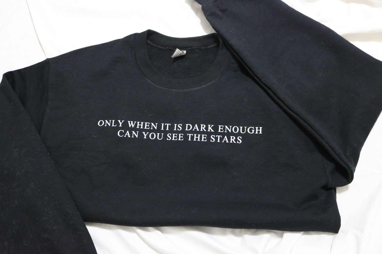 Only When It Is Dark Enough Can You See The Stars Crewneck
