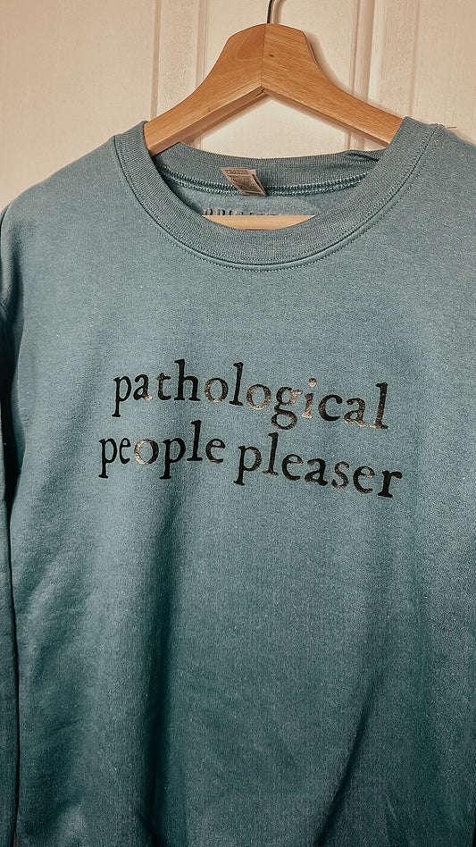 Pathological People Pleaser Crewneck