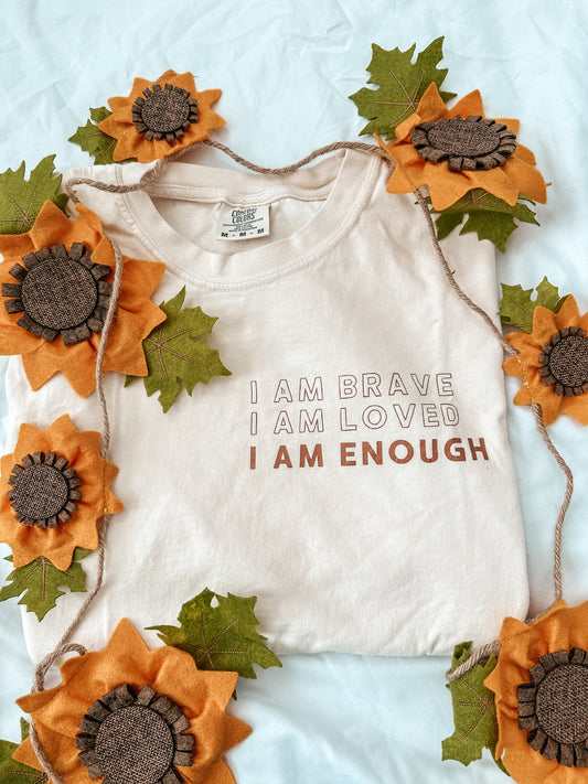 I am brave, I am loved, I am enough